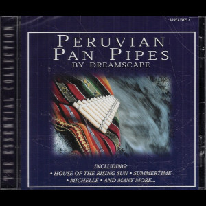 Dreamscape: Peruvian Pan Pipes Vol. 1