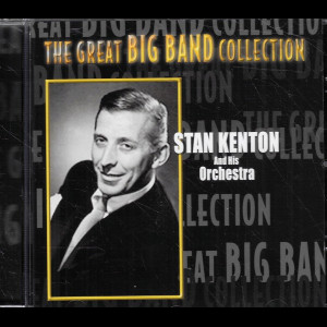  The Great Big Band Collection: Stan Kenton And His Orchestra