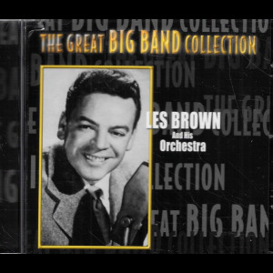  Les Brown And His Orchestra: The Great Big Band Collection