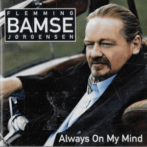  Flemming Bamse J&oslash;rgensen: Always On My Mind