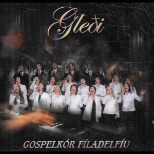  Gospelk&oacute;r F&iacute;ladelf&iacute;u &ndash; Gle&eth;i