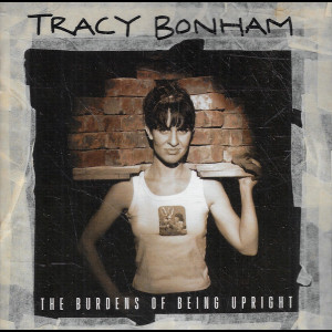  Tracy Bonham &ndash; The Burdens Of Being Upright