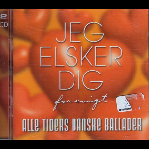  Jeg Elsker Dig For Evigt: Alle Tiders Danske Ballader